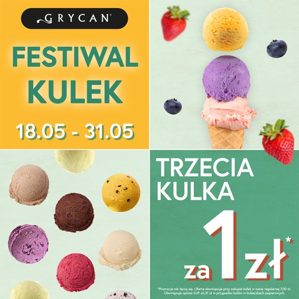 Baner promocyjny Grycan z hasłem „Festiwal Kulek”: Trzecia kulka za 1 zł. Grafika podzielona na cztery kwadraty: w lewym górnym rogu żółte tło z logo i datami 18.05 - 31.05; w prawym górnym rogu lód w rożku z dwoma kulkami (różową i fioletową) w otoczeniu truskawek i borówek; w lewym dolnym rogu prezentacja różnych smaków kulek lodowych; w prawym dolnym rogu zielone tło z informacją o cenie trzeciej kulki. Na dole dopisek o opłacie SUP +0,31 zł za kubeczki papierowe.