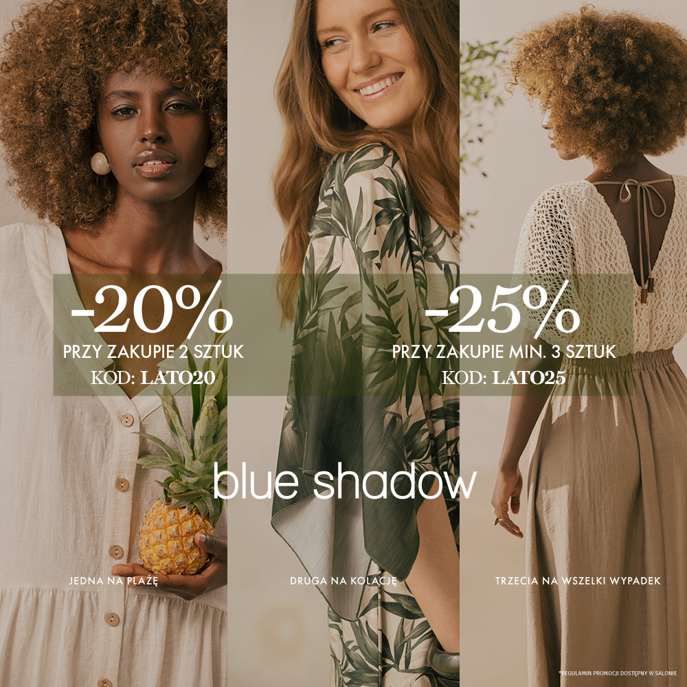 Baner promocyjny marki Blue Shadow przedstawiający trzy kobiety w letnich stylizacjach. Po lewej kobieta w jasnej sukience trzyma ananasa, pośrodku kobieta w zwiewnej sukience z tropikalnym wzorem, po prawej kobieta w ażurowej bluzce i beżowej spódnicy. Na grafice widnieje informacja o promocji: 20% rabatu przy zakupie 2 sztuk z kodem „LATO20” oraz 25% rabatu przy zakupie minimum 3 sztuk z kodem „LATO25”.