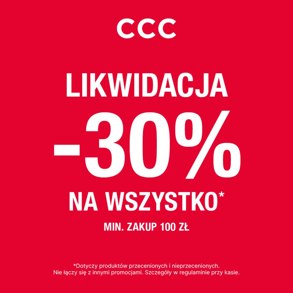 Baner reklamowy sieci CCC informujący o akcji likwidacyjnej. Na jednolitym, intensywnie czerwonym tle umieszczono duże, białe napisy układające się pionowo: logo „CCC”, hasło „LIKWIDACJA”, wielki komunikat „-30% NA WSZYSTKO*” oraz warunek „MIN. ZAKUP 100 ZŁ”. Na dole grafiki znajduje się dopisek drobnym drukiem: „*Dotyczy produktów przecenionych i nieprzecenionych. Nie łączy się z innymi promocjami. Szczegóły w regulaminie przy kasie.”.