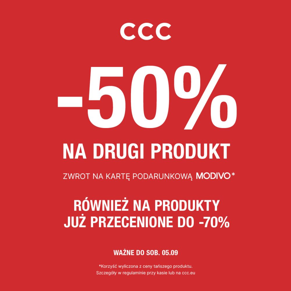 Czerwony baner promocyjny marki CCC. U góry znajduje się białe logo „CCC”, poniżej duży napis „-50% NA DRUGI PRODUKTY”, pod którym podano informację: „ZWROT NA KARTĘ PODARUNKOWĄ MODIVO*”. W środkowej części umieszczono nagłówek „RÓWNIEŻ NA PRODUKTY JUŻ PRZECENIONE DO -70%”. Na dole widnieje data: „WAŻNE DO SOB. 05.09” oraz objaśnienie gwiazdki: „*Korzyść wyliczona z ceny tańszego produktu. Szczegóły w regulaminie przy kasie lub na ccc.eu”.