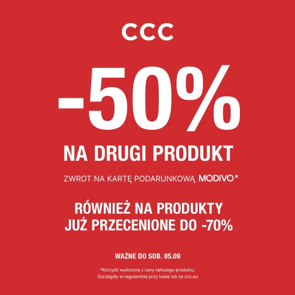Czerwony baner promocyjny marki CCC. U góry znajduje się białe logo „CCC”, poniżej duży napis „-50% NA DRUGI PRODUKTY”, pod którym podano informację: „ZWROT NA KARTĘ PODARUNKOWĄ MODIVO*”. W środkowej części umieszczono nagłówek „RÓWNIEŻ NA PRODUKTY JUŻ PRZECENIONE DO -70%”. Na dole widnieje data: „WAŻNE DO SOB. 05.09” oraz objaśnienie gwiazdki: „*Korzyść wyliczona z ceny tańszego produktu. Szczegóły w regulaminie przy kasie lub na ccc.eu”.