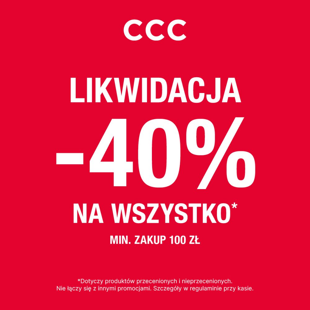 Baner promocyjny sklepu CCC. Na czerwonym tle widnieje duży, biały napis: „CCC. LIKWIDACJA -40% NA WSZYSTKO* MIN. ZAKUP 100 ZŁ”. Na dole znajduje się uwaga: „*Dotyczy produktów przecenionych i nieprzecenionych. Nie łączy się z innymi promocjami. Szczegóły w regulaminie przy kasie”.