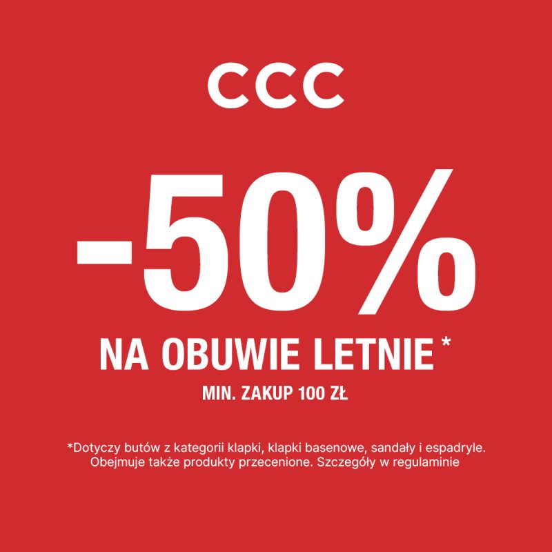 Wyprzedażowy baner reklamowy sieci CCC na jednolitym, czerwonym tle. U góry umieszczono duże, białe logo „CCC”, pod którym znajduje się wielki napis „-50%”. Poniżej widnieje komunikat „NA OBUWIE LETNIE*” oraz warunek promocji „MIN. ZAKUP 100 ZŁ”. Na samym dole baneru umieszczono dopisek drobnym drukiem: „*Dotyczy butów z kategorii klapki, klapki basenowe, sandały i espadryle. Obejmuje także produkty przecenione. Szczegóły w regulaminie”.