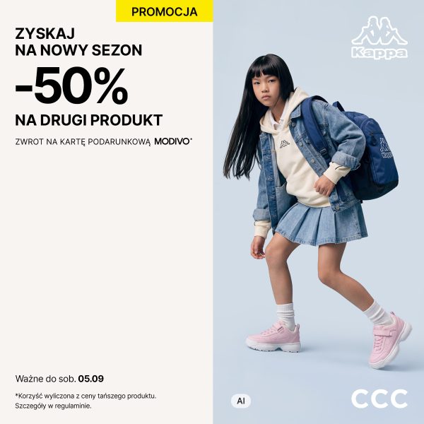 Baner promocyjny CCC i MODIVO Club na jasnym tle. Po lewej stronie umieszczono żółty pasek z napisem „PROMOCJA” oraz tekst: „ZYSKAJ NA NOWY SEZON -50% NA DRUGI PRODUKT ZWROT NA KARTĘ PODARUNKOWĄ MODIVO*”. Na dole podano informację: „Ważne do sob. 05.09 *Korzyść wyliczona z ceny tańszego produktu. Szczegóły w regulaminie.”. Po prawej stronie widnieje dziewczynka w dynamicznej pozie, ubrana w dżinsową kurtkę, jasną bluzę z kapturem marki Kappa, dżinsową spódniczkę, białe skarpetki, różowe buty sportowe oraz granatowy plecak Kappa. W prawym górnym rogu znajduje się logo Kappa, a w prawym dolnym logo CCC.