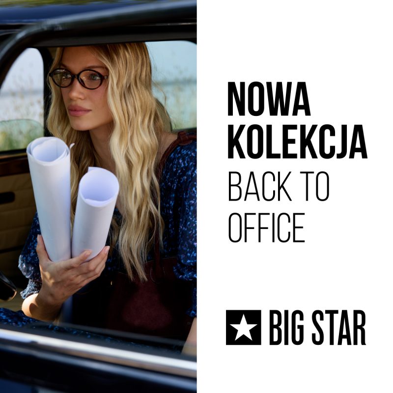 Baner promocyjny marki BIG STAR podzielony na dwie części. Po lewej stronie widoczne jest zdjęcie blondynki w okularach korekcyjnych i wzorzystej bluzce, siedzącej w samochodzie i trzymającej w dłoni zrolowane arkusze papieru. Po prawej stronie, na białym tle, umieszczono czarne napisy „NOWA KOLEKCJA BACK TO OFFICE” oraz logo „BIG STAR” z gwiazdą.