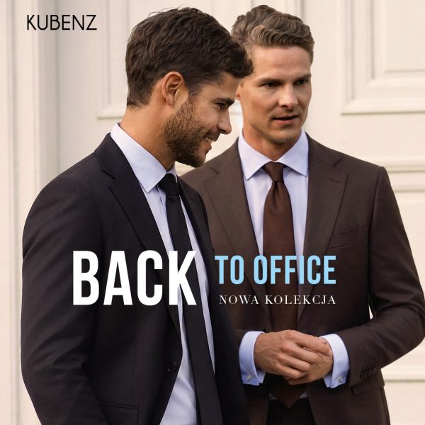 Baner promocyjny marki KUBENZ z kolekcji „BACK TO OFFICE NOWA KOLEKCJA”. Przedstawia dwóch elegancko ubranych mężczyzn w garniturach: pierwszy na pierwszym planie w ciemnoczarnym garniturze, błękitnej koszuli i czarnym krawacie, a drugi w tle w brązowym garniturze z brązowym krawatem. W lewym górnym rogu umieszczono czarne logo „KUBENZ”, a na środku napis „BACK TO OFFICE NOWA KOLEKCJA”